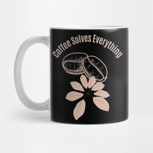 Coffee Solves Everything Mug